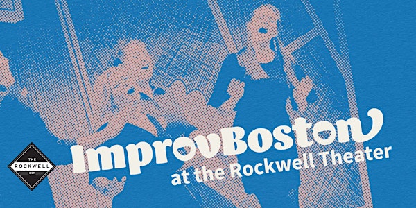 ImprovBoston Live at The Rockwell!