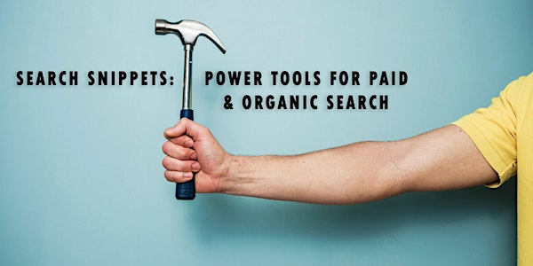 Search Snippets: Power Tools for Paid and Organic Search