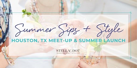 Houston, TX Summer Launch-Sips & Styles! primary image