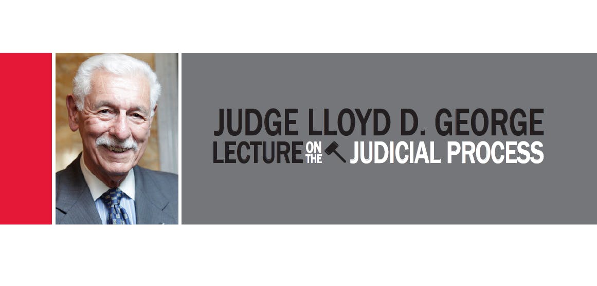 Judge Lloyd D. George Lecture on the Judicial Process with Judge Carlos Bea