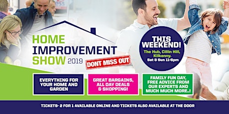 Home Improvement Show -The Hub, Kilkenny April 6th & 7th 2019 primary image