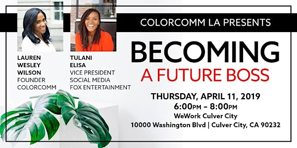 ColorComm LA Presents Becoming A Future Boss with ColorComm Founder Lauren Wesley Wilson + Tulani Elisa, VP Fox Entertainment