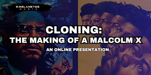 Imagem principal do evento CLONING: The Making of A Malcolm X