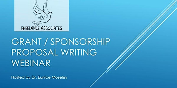 Webinar: Proposal Writing/Grants and Sponsor Funding by Dr. Eunice Moseley