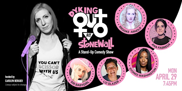 Dyking Out at Stonewall: A Stand-up Comedy Show (April Edition)