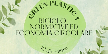 Immagine principale di GREEN PLASTIC 1 - RICICLO, NORMATIVE ED ECONOMIA CIRCOLARE 