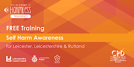 Leicester/shire & Rutland - Self Harm Awareness Training FOR SCHOOLS - FREE