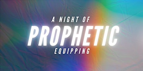 A Night of Prophetic Equipping primary image