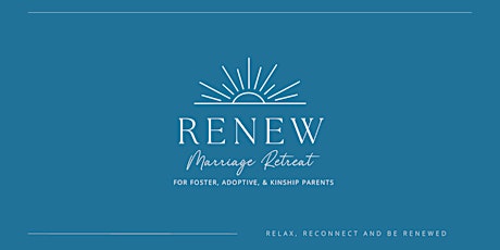 Renew: Marriage Retreat for Foster, Adoptive and Kinship families primary image