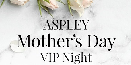 Aspley Mother's Day VIP Night primary image