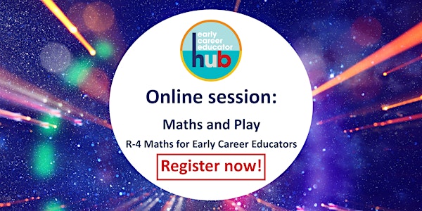 Early Career Hub: Years R-4 Maths - Maths and Play (online sessions)