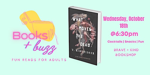 BOOKS + BUZZ Book Club:WHAT MOVES THE DEAD primary image