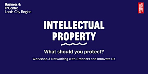 "What IP should I protect?" with Brabners & Innovate UK primary image