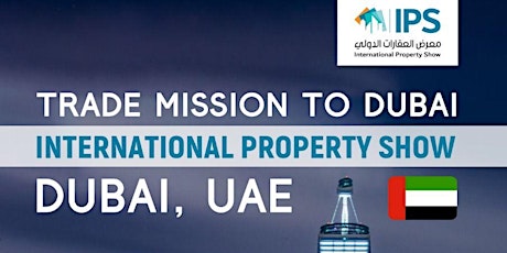 Trade Mission to International Property Show 2024: Dubai