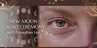 New Moon Cacao Ceremony with Meaghan Len