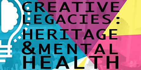 Creative Legacies: Heritage & Mental Health Conference primary image