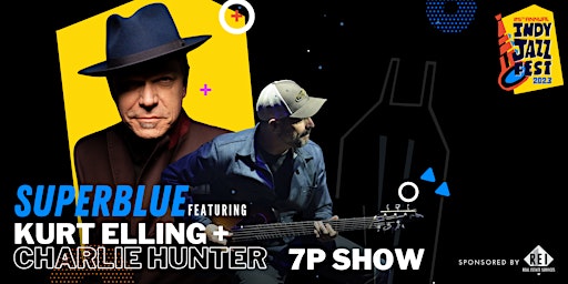 SuperBlue: Kurt Elling & Charlie Hunter • 7:00PM Show primary image