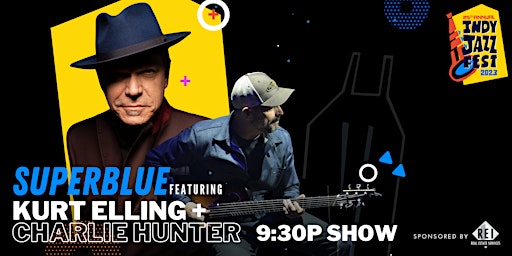 SuperBlue: Kurt Elling & Charlie Hunter • 9:30PM Show primary image