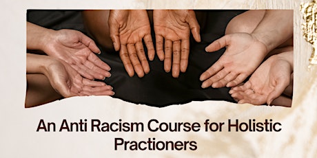 Unveiling The Unconscious: An Anti Racism Course for Holistic Practitioners