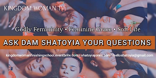 Imagem principal do evento Ask Dam Shatoyia: Godly Femininity, Feminine Grace, Soft Life