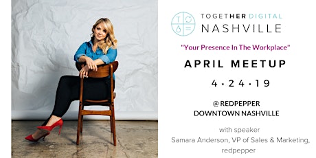 Nashville TogetherDigital April Meetup: Your Presence in the Workplace primary image
