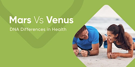 MARS Vs VENUS- DNA Differences in Health  primary image