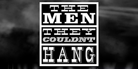 The Men they Couldnt Hang - 40th Anniversary Tour