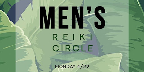Men's Reiki Circle - April 29th, 2019 primary image