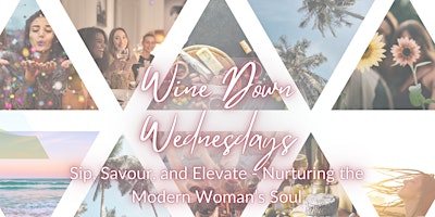 Imagen principal de Wine Down Wednesdays - Sip, Savour & Elevate - Nourishing the Modern Woman