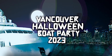 VANCOUVER HALLOWEEN BOAT PARTY 2023 | TUESDAY OCT 31ST (OFFICIAL PAGE) primary image