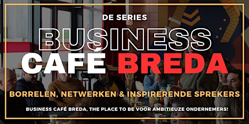 Imagem principal do evento Business Café Breda Serie: Eén registratie voor alle evenementen