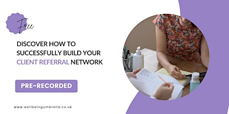 Discover How to Successfully Build Your Client Referral Network primary image