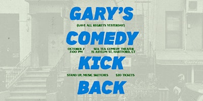G.A.R.Y's Comedy Kick Back - Stand Up Comedy, Sketch Comedy, Music &amp; More