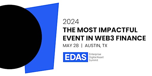 The Enterprise Digital Asset Summit (EDAS) - 2024 primary image