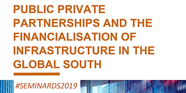 Public private partnerships and the financialisation of infrastructure in the Global South