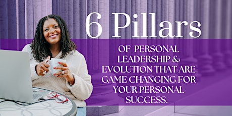 Six Pillars Of Personal Leadership & Evolution That Are GAME CHANGERS!!! primary image