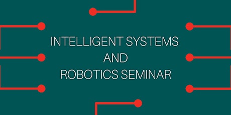 Intelligent Systems & Robotics Seminar primary image