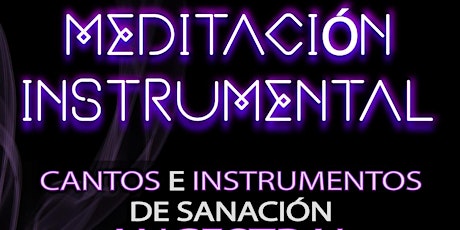 Image principale de Meditación Instrumental / Cuencos, Cuerdas, Tambores, Cantos  y más