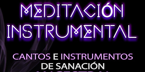 Meditación Instrumental / Cuencos, Cuerdas, Tambores, Cantos  y más