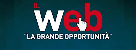 Immagine principale di Seminario:"Web, La Grande Opportunità" 