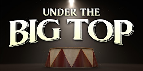 "Under the Big Top" - a carnival event for the whole family! primary image