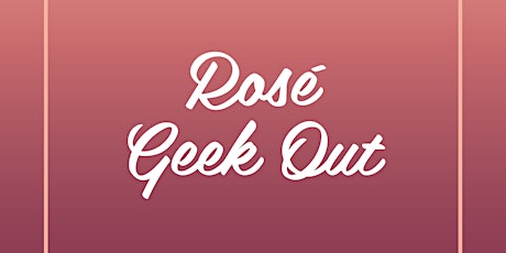 Geek Out with UG: Pink Progressively Rosé Class  primary image