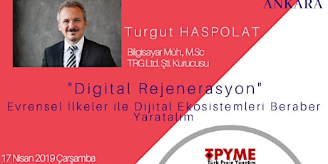 TPYME Nisan Ayı Ankara Proje Hayat Buluşması : Dijital Rejenerasyon (Turgut Haspolat) - Ücretsiz