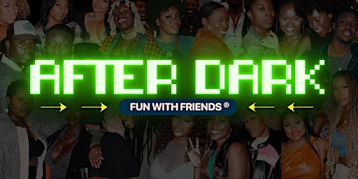 Imagem principal do evento Fun With Friends After Dark