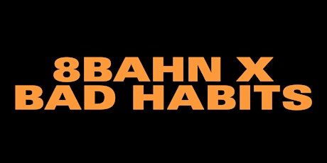 Club 8Bahn x Bad Habits  primary image