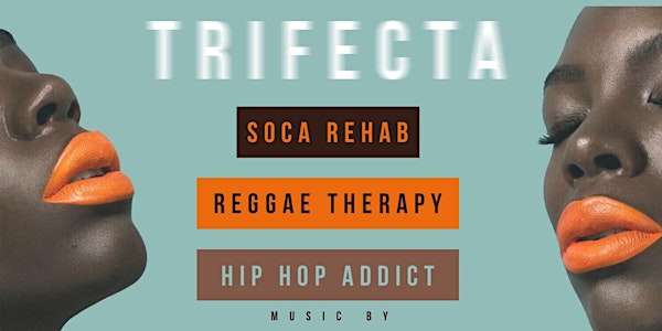 Trifecta Hip Hop | Reggae | Soca