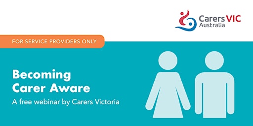 Primaire afbeelding van Carers Victoria Becoming Carer Aware Webinar for Service Providers #9774-76