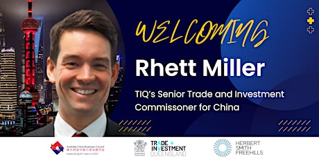Welcoming TIQ’s Senior Trade & Inv Commissioner for China - Rhett Miller primary image