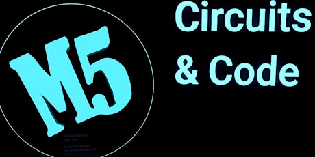 Circuits and Code ::: 27 April 2019 ::: 3 - 5 PM primary image
