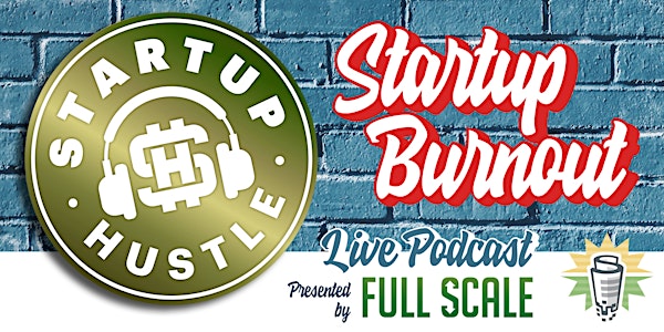 Innovation Exchange: Startup Burnout with Startup Hustle